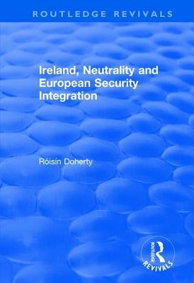 Read Ireland, Neutrality and European Security Integration - Roisin Doherty | PDF