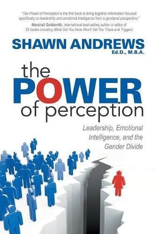 Read The Power of Perception: Leadership, Emotional Intelligence, and the Gender Divide - Shawn Andrews file in PDF