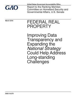Read Federal Real Property: Improving Data Transparency and Expanding the National Strategy Could Help Address Long-Standing Challenges - U.S. Government Accountability Office file in ePub