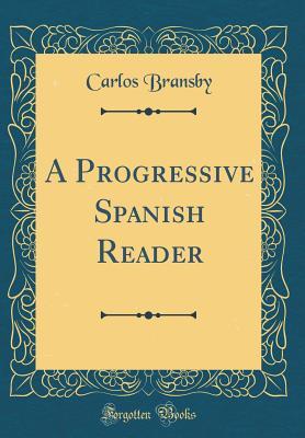 Download A Progressive Spanish Reader (Classic Reprint) - Carlos Bransby file in PDF