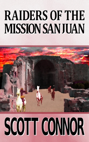 Read Raiders of the Mission San Juan (Lincoln Hawk, #5) - Scott Connor | PDF