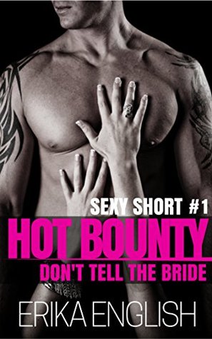 Download Hot Bounty: Don't Tell The Bride (Hot Bounty: Sexy Short Book 1) - ERIKA ENGLISH | ePub