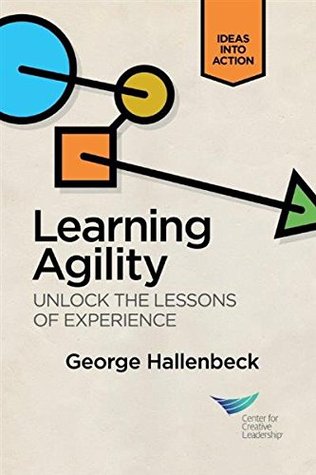 Read online Learning Agility: Unlock the Lessons of Experience: Unlock the Lessons of Experience - George Hallenbeck file in ePub
