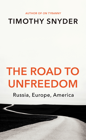 Read online The Road to Unfreedom: Russia, Europe, America - Timothy Snyder file in ePub