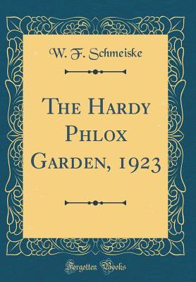 Download The Hardy Phlox Garden, 1923 (Classic Reprint) - W F Schmeiske | PDF