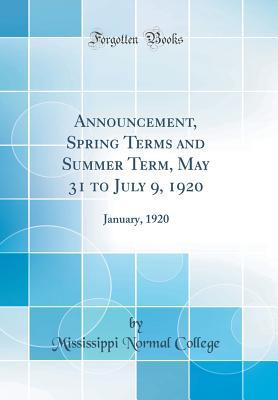 Read online Announcement, Spring Terms and Summer Term, May 31 to July 9, 1920: January, 1920 (Classic Reprint) - Mississippi Normal College | PDF