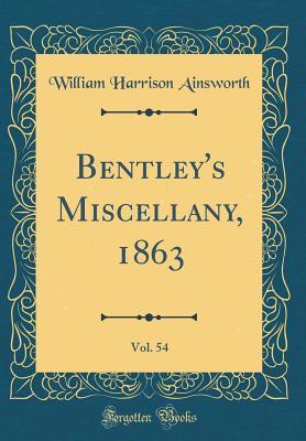 Read Bentley's Miscellany, 1863, Vol. 54 (Classic Reprint) - William Harrison Ainsworth | ePub