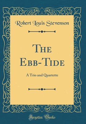 Download The Ebb-Tide: A Trio and Quartette (Classic Reprint) - Robert Louis Stevenson file in PDF