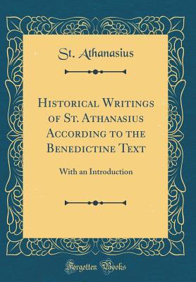 Download Historical Writings of St. Athanasius According to the Benedictine Text: With an Introduction (Classic Reprint) - Athanasius of Alexandria file in ePub