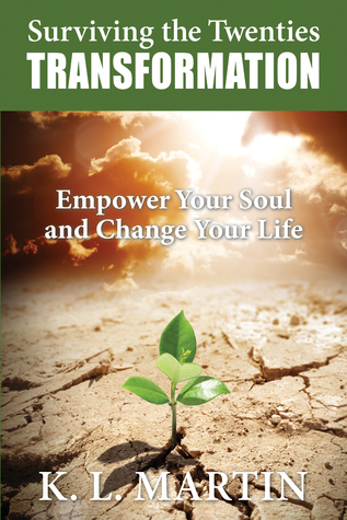 Read online Surviving the Twenties Transformation: Empower Your Soul and Change Your Life - K.L. Martin file in ePub