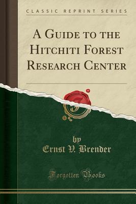 Read A Guide to the Hitchiti Forest Research Center (Classic Reprint) - Ernst V Brender file in ePub