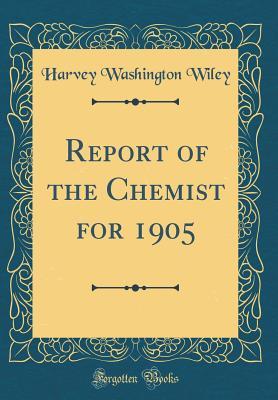 Download Report of the Chemist for 1905 (Classic Reprint) - Harvey Washington Wiley | PDF