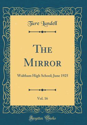 Download The Mirror, Vol. 16: Waltham High School; June 1925 (Classic Reprint) - Ture Lundell file in PDF