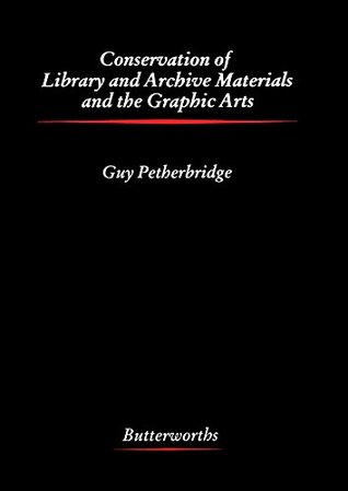 Download Conservation of Library and Archive Materials and the Graphic Arts (Butterworths series in conservation & museology) - Guy Pethebridge | PDF