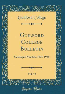 Download Guilford College Bulletin, Vol. 19: Catalogue Number, 1925-1926 (Classic Reprint) - Guilford College file in PDF