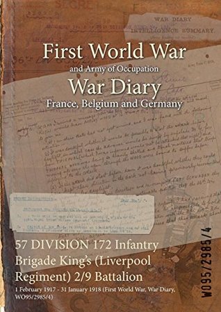 Read online 57 Division 172 Infantry Brigade King's (Liverpool Regiment) 2/9 Battalion: 1 February 1917 - 31 January 1918 (First World War, War Diary, Wo95/2985/4) - British War Office | ePub