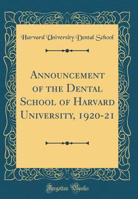 Read Announcement of the Dental School of Harvard University, 1920-21 (Classic Reprint) - Harvard University Dental School | PDF