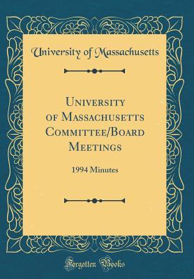 Read online University of Massachusetts Committee/Board Meetings: 1994 Minutes (Classic Reprint) - University of Massachusetts | PDF