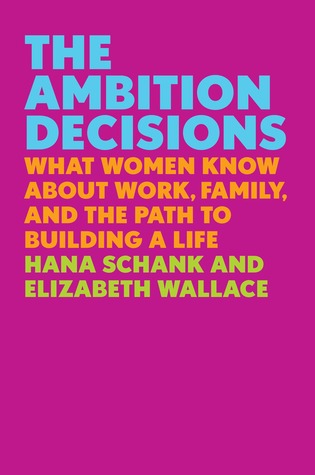 Download The Ambition Decisions: What Women Know about Work, Family, and the Path to Building a Life - Hana Schank | ePub