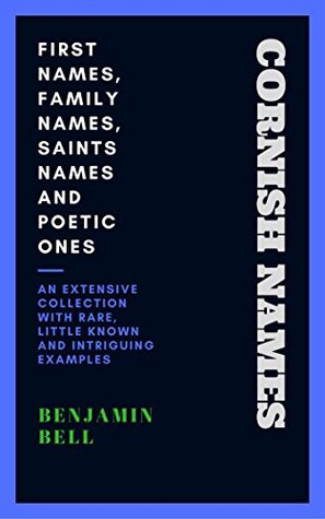 Read online CORNISH NAMES: First Names, Family Names, Saints Names and Poetic Ones - Benjamin Bell file in PDF