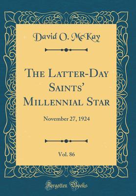 Read The Latter-Day Saints' Millennial Star, Vol. 86: November 27, 1924 (Classic Reprint) - David O McKay | ePub