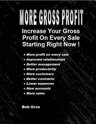 Download More Gross Profit: Increase Your Gross Profit On Every Sale Starting Right Now - Bob Oros | ePub