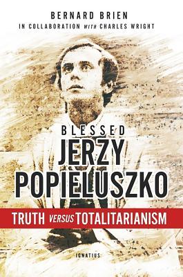 Download Blessed Jerzy Popieluszko: Truth Versus Totalitarianism - Bernard Brien | ePub