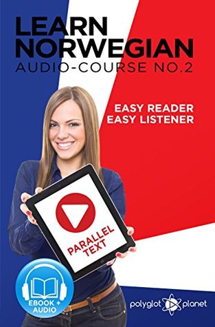 Read Norwegian Easy Reader   Easy Listener   Parallel Text: Learn Norwegian Audio Course No. 2 (Norwegian Easy Reader   Easy Listener   Easy Learning) - Polyglot Planet | PDF