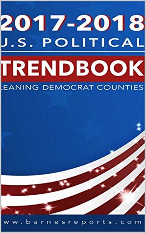 Download 2017-2018 U.S. Political Trendbook-Leaning Democrat Counties - Craig Barnes file in PDF