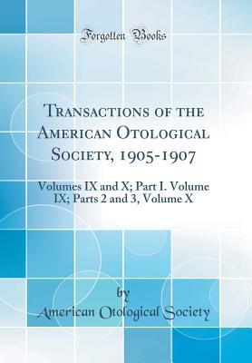 Read online Transactions of the American Otological Society, 1905-1907: Volumes IX and X; Part I. Volume IX; Parts 2 and 3, Volume X (Classic Reprint) - American Otological Society file in PDF
