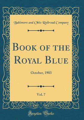 Read online Book of the Royal Blue, Vol. 7: October, 1903 (Classic Reprint) - Baltimore and Ohio Railroad Company | PDF