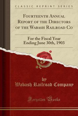 Read online Fourteenth Annual Report of the Directors of the Wabash Railroad Co: For the Fiscal Year Ending June 30th, 1903 (Classic Reprint) - Wabash Railroad Company | PDF