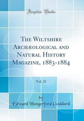 Read The Wiltshire Arch�ological and Natural History Magazine, 1883-1884, Vol. 21 (Classic Reprint) - Edward Hungerford Goddard file in PDF