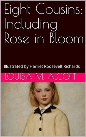 Read online Eight Cousins: Including Rose in Bloom: Illustrated by Harriet Roosevelt Richards - Louisa May Alcott file in ePub