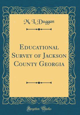 Read online Educational Survey of Jackson County Georgia (Classic Reprint) - M L Duggan file in ePub