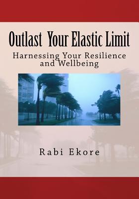 Download Outlast the Elastic Limit: Resilience and Wellbeing - Dr Rabi Ilemona Ekore | ePub