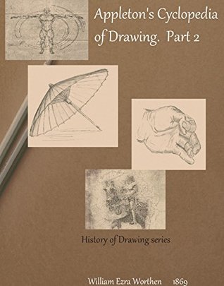 Read online Appleton's cyclopaedia of drawing part 2 (History of Drawing arts) - William Ezra Worthen file in ePub