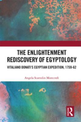 Download The Enlightenment Rediscovery of Egyptology: Vitaliano Donati's Egyptian Expedition, 1759-62 - Angela Scattolin Morecroft | ePub