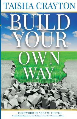 Read Build Your Own Way: Demolish Barriers and Discover the Power of You - Taisha Crayton file in ePub