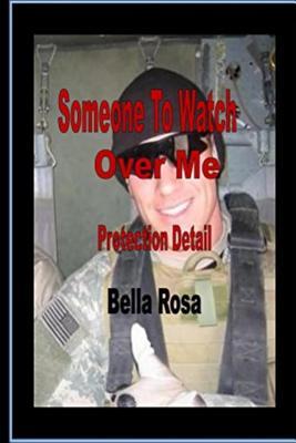 Read Someone to Watch Over Me: : Protection Detail - Bella Rosa file in PDF