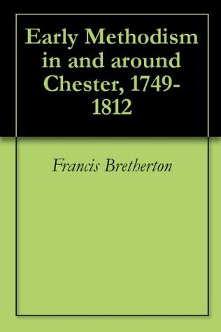 Download Early Methodism in and around Chester, 1749-1812 - Francis Bretherton file in ePub