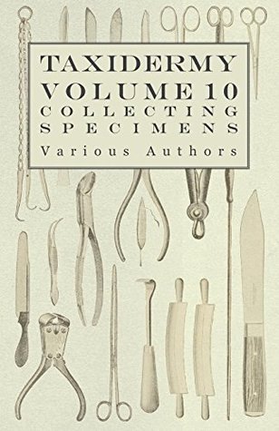 Download Taxidermy Vol.10 Collecting Specimens - The Collection and Displaying Taxidermy Specimens - Various file in ePub