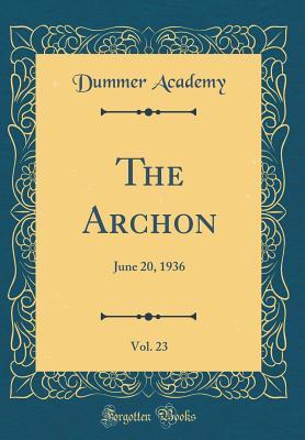 Download The Archon, Vol. 23: June 20, 1936 (Classic Reprint) - Dummer Academy | PDF