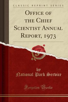 Download Office of the Chief Scientist Annual Report, 1973 (Classic Reprint) - U.S. National Park Service file in PDF