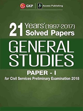 Read 21 Years' Solved Papers (1997-2017) General Studies Paper I For Civil Services Preliminary Examination 2018 - ACCESS | PDF