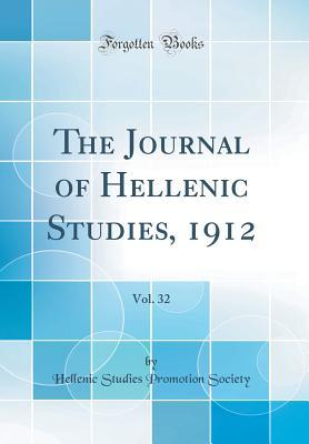 Read The Journal of Hellenic Studies, 1912, Vol. 32 (Classic Reprint) - Hellenic Studies Promotion Society | ePub