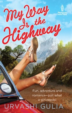 Read online My Way Is the Highway: Fun, adventure and romance - just what a girl needs! - Urvashi Gulia file in ePub