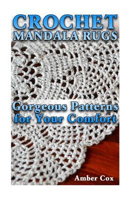 Read online Crochet Mandala Rugs: Gorgeous Patterns for Your Comfort: (Crochet Patterns, Crochet Stitches) - Amber Cox | PDF