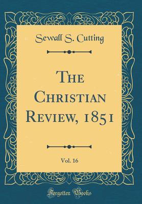 Download The Christian Review, 1851, Vol. 16 (Classic Reprint) - Sewall S Cutting file in ePub
