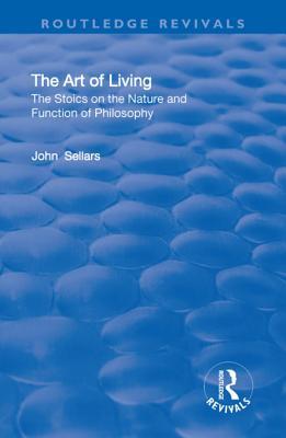 Download The Art of Living: The Stoics on the Nature and Function of Philosophy - John Sellars file in ePub
